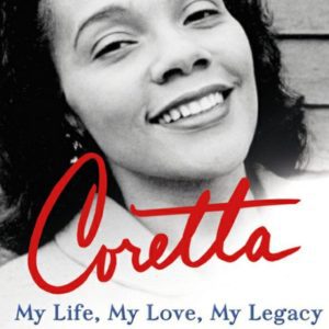 Coretta: My Life, My Love, My Legacy (2018) by Coretta Scott King