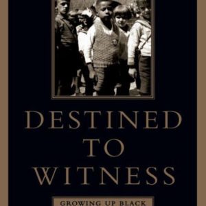 Destined to Witness: Growing Up Black in Nazi Germany (2001) by Hans J. Massaquoi