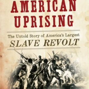 American Uprising: The Untold Story of America's Largest Slave Revolt (2012) by Daniel Rasmussen
