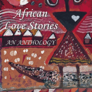 African Love Stories: An Anthology (2006) by Ama Ata Aidoo