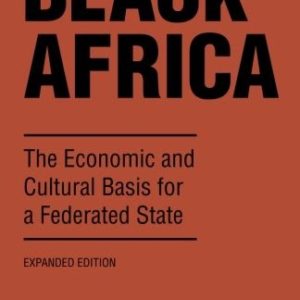 Black Africa: The Economic and Cultural Basis for a Federated State (1987) by Cheikh Anta Diop