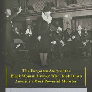 Invisible: The Forgotten Story of the Black Woman Lawyer Who Took Down America's Most Powerful Mobster (2018) by Stephen L. Carter