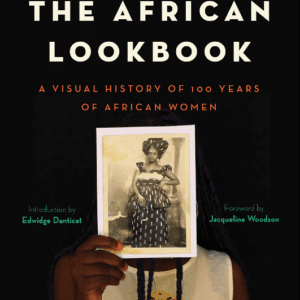 The African Lookbook: A Visual History of 100 Years of African Women (2021) by Catherine E. McKinley