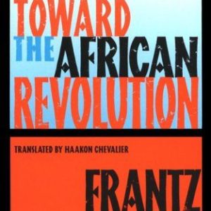 Toward the African Revolution (1994) by Frantz Fanon