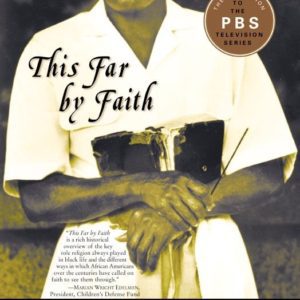This Far By Faith: Stories From the African American Religious Experience (2003) by Juan Williams and Quinton Dixie
