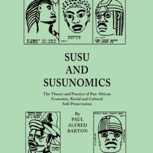 Susu and Susunomics: The Theory and Practice of Pan-African Economic, Racial and Cultural Self-Preservation (2001) by Paul Alfred Barton