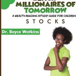 The Black Millionaires of Tomorrow: A Wealth-Building Study Guide for Children: Stocks (2018) by Boyce Watkins