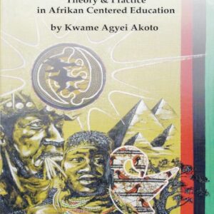 Nationbuilding: Theory & Practice in Afrikan Centered Education - Second Edition (1992) by Kwame Agyei Akoto
